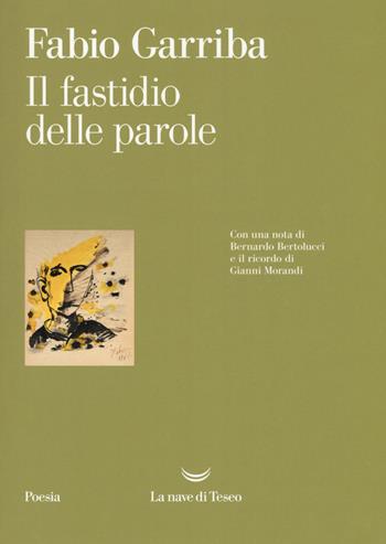Il fastidio delle parole - Fabio Garriba - Libro La nave di Teseo 2018, I venti | Libraccio.it