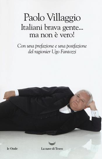 Italiani brava gente... ma non è vero! - Paolo Villaggio - Libro La nave di Teseo 2018, Le onde | Libraccio.it