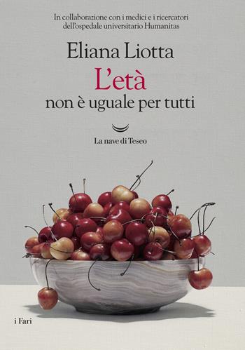 L' età non è uguale per tutti - Eliana Liotta - Libro La nave di Teseo 2018, I fari | Libraccio.it