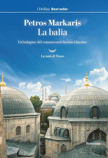 La balia. Un'indagine del commissario Kostas Charitos - Petros Markaris - Libro La nave di Teseo 2019, I delfini. Best seller | Libraccio.it