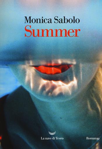 Summer - Monica Sabolo - Libro La nave di Teseo 2019, Oceani | Libraccio.it