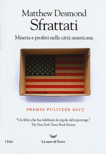 Sfrattati. Miseria e profitti nelle città americane - Matthew Desmond - Libro La nave di Teseo 2018, I fari | Libraccio.it