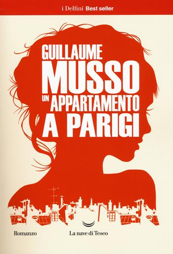 Un appartamento a Parigi - Guillaume Musso - Libro La nave di Teseo 2018, I delfini. Best seller | Libraccio.it