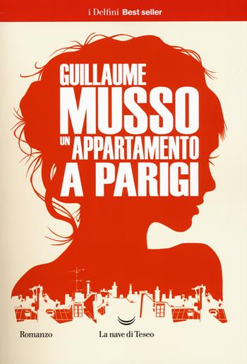 Un appartamento a Parigi - Guillaume Musso - Libro La nave di Teseo 2018, I delfini. Best seller | Libraccio.it