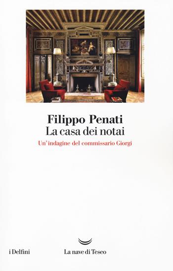 La casa dei notai - Filippo Penati - Libro La nave di Teseo 2018, I delfini | Libraccio.it