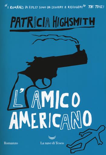 L' amico americano - Patricia Highsmith - Libro La nave di Teseo 2018, I delfini. Best seller | Libraccio.it