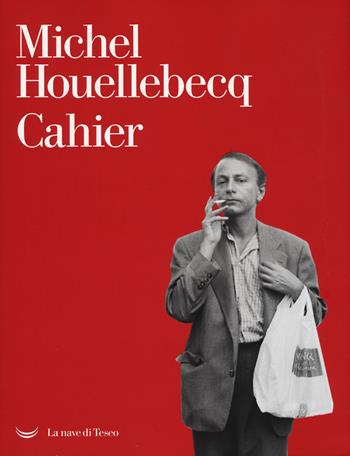 Cahier - Michel Houellebecq - Libro La nave di Teseo 2019, I fari | Libraccio.it