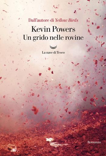 Un grido nelle rovine - Kevin Powers - Libro La nave di Teseo 2019, Oceani | Libraccio.it
