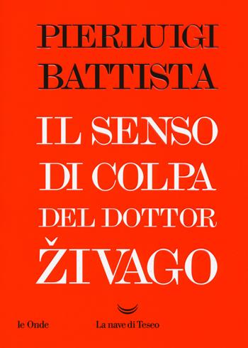 Il senso di colpa del dottor Zivago - Pierluigi Battista - Libro La nave di Teseo 2018, Le onde | Libraccio.it