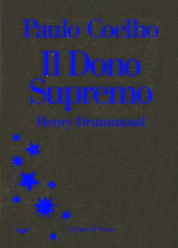 Henry Drummond. Il dono supremo - Paulo Coelho - Libro La nave di Teseo 2018, I libri di Paulo Coelho | Libraccio.it