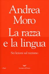 La razza e la lingua. Sei lezioni sul razzismo