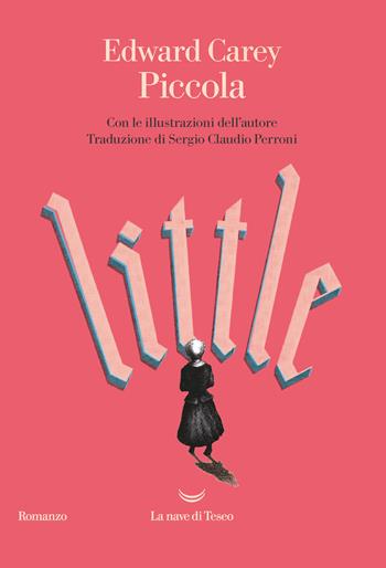 Piccola - Edward Carey - Libro La nave di Teseo 2019, Oceani | Libraccio.it