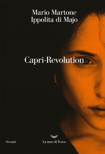 Capri-Revolution - Mario Martone, Ippolita Di Majo - Libro La nave di Teseo 2018, Oceani | Libraccio.it