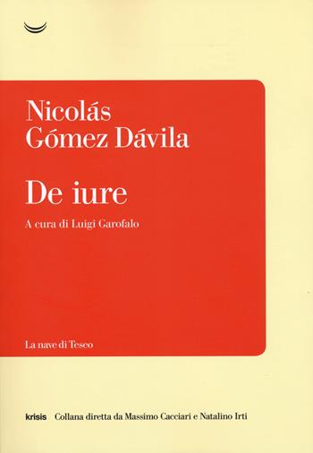 De iure - Nicolás Gómez Dávila - Libro La nave di Teseo 2019, Krisis | Libraccio.it