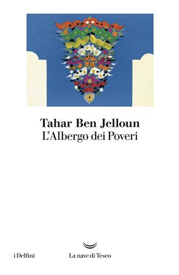 L' albergo dei poveri - Tahar Ben Jelloun - Libro La nave di Teseo 2018, I delfini | Libraccio.it