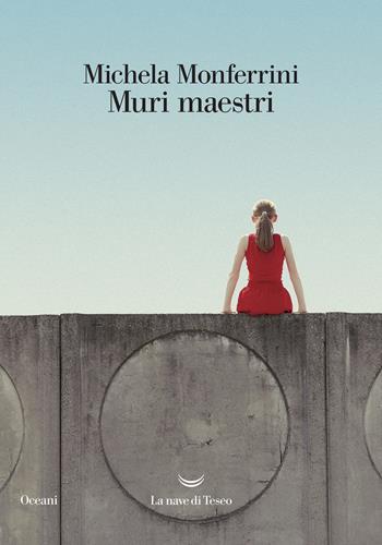 Muri maestri - Michela Monferrini - Libro La nave di Teseo 2018, Oceani | Libraccio.it
