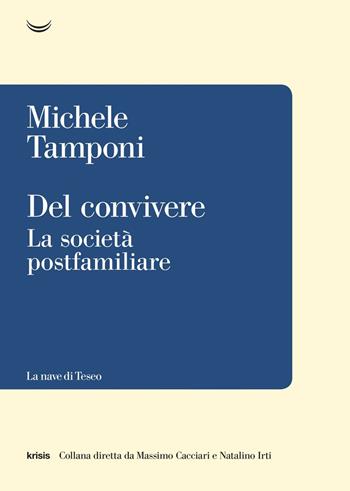 Del convivere. La società postfamiliare - Michele Tamponi - Libro La nave di Teseo 2019, Krisis | Libraccio.it
