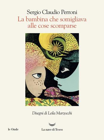 La bambina che somigliava alle cose scomparse - Sergio Claudio Perroni - Libro La nave di Teseo 2019, Le onde | Libraccio.it