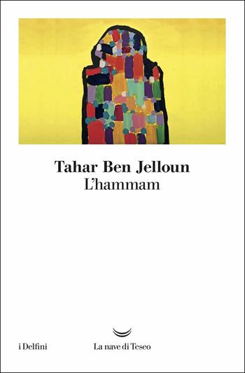 L' hammam - Tahar Ben Jelloun - Libro La nave di Teseo 2019, I delfini | Libraccio.it
