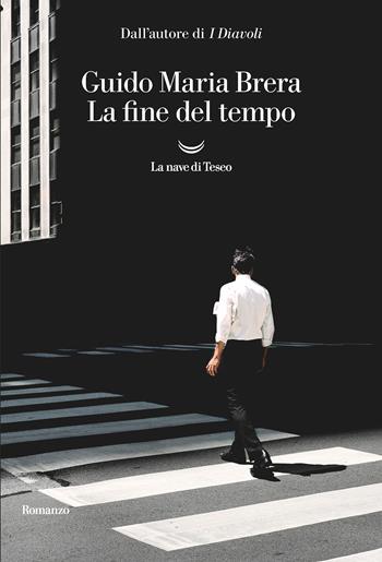 La fine del tempo - Guido Maria Brera - Libro La nave di Teseo 2020, Oceani | Libraccio.it