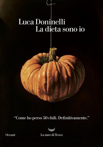 La dieta sono io. Come ho perso 50 chili. Definitivamente - Luca Doninelli - Libro La nave di Teseo 2019, Oceani | Libraccio.it