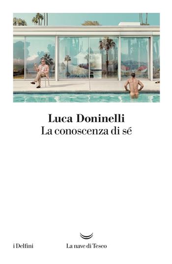 La conoscenza di sé - Luca Doninelli - Libro La nave di Teseo 2019, I delfini | Libraccio.it