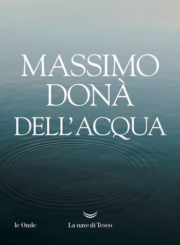 Dell'acqua - Massimo Donà - Libro La nave di Teseo 2019, Le onde | Libraccio.it