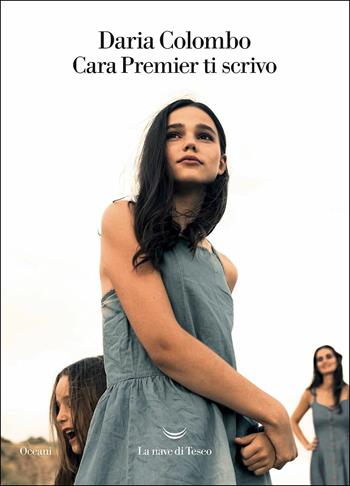Cara premier ti scrivo - Daria Colombo - Libro La nave di Teseo 2019, Oceani | Libraccio.it