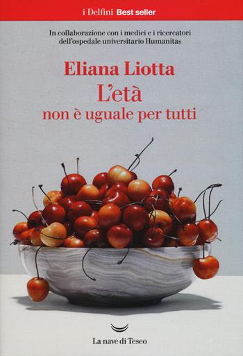 L' età non è uguale per tutti - Eliana Liotta - Libro La nave di Teseo 2019, I fari | Libraccio.it