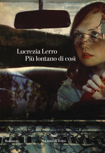Più lontano di così - Lucrezia Lerro - Libro La nave di Teseo 2019, Oceani | Libraccio.it