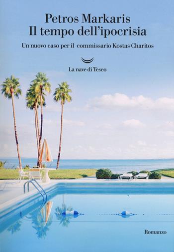 Il tempo dell'ipocrisia. Un nuovo caso per il commissario Kostas Charitos - Petros Markaris - Libro La nave di Teseo 2019, Oceani | Libraccio.it