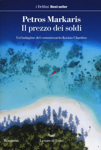 Il prezzo dei soldi. Un'indagine del commissario Kostas Charitos - Petros Markaris - Libro La nave di Teseo 2019, I delfini. Best seller | Libraccio.it
