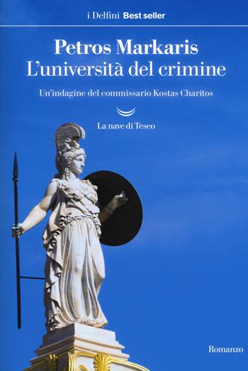 L'università del crimine. Un'indagine del commissario Kostas Charitos - Petros Markaris - Libro La nave di Teseo 2019, I delfini. Best seller | Libraccio.it