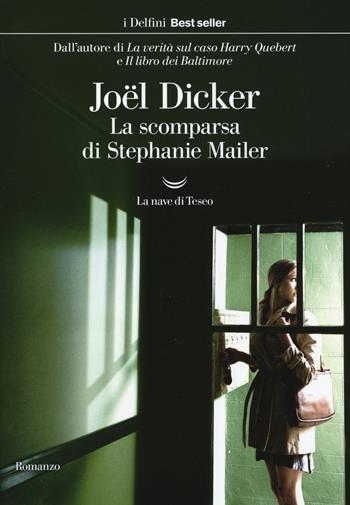 La scomparsa di Stephanie Mailer - Joël Dicker - Libro La nave di Teseo 2019, I delfini. Best seller | Libraccio.it