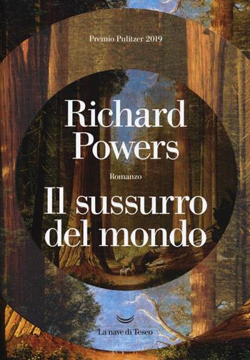 Il sussurro del mondo - Richard Powers - Libro La nave di Teseo 2019, Oceani | Libraccio.it