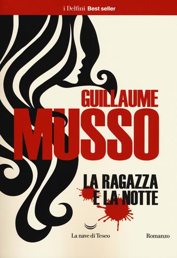 La ragazza e la notte - Guillaume Musso - Libro La nave di Teseo 2019, I delfini. Best seller | Libraccio.it