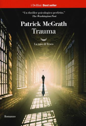 Trauma - Patrick McGrath - Libro La nave di Teseo 2019, I delfini. Best seller | Libraccio.it