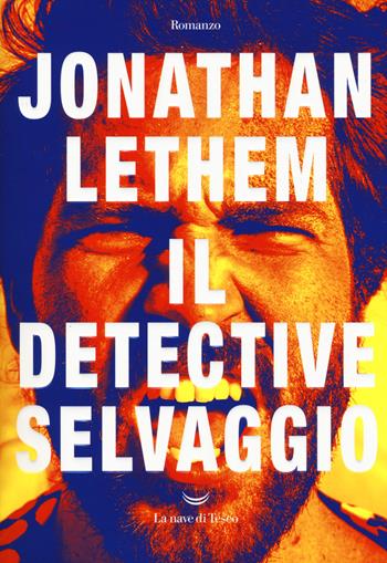 Il Detective Selvaggio - Jonathan Lethem - Libro La nave di Teseo 2019, Oceani | Libraccio.it