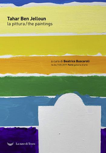 Tahar Ben Jelloun. La pittura. Catalogo della mostra (Bologna, 16 aprile-7 maggio 2019). Ediz. italiana e inglese  - Libro La nave di Teseo 2019 | Libraccio.it