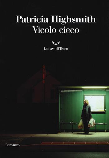 Vicolo cieco - Patricia Highsmith - Libro La nave di Teseo 2019, I delfini. Best seller | Libraccio.it