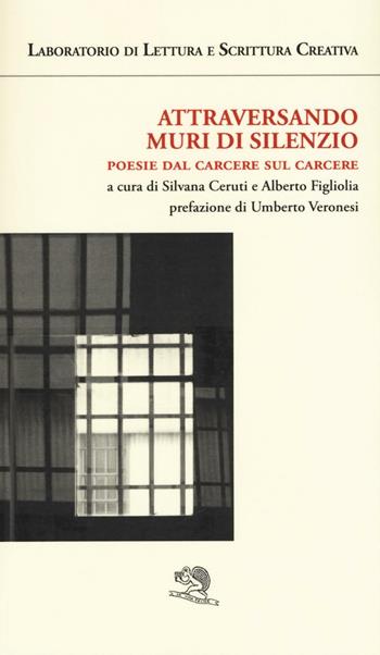 Attraversando muri di silenzio. Poesie dal carcere sul carcere  - Libro La Vita Felice 2016, Agape | Libraccio.it