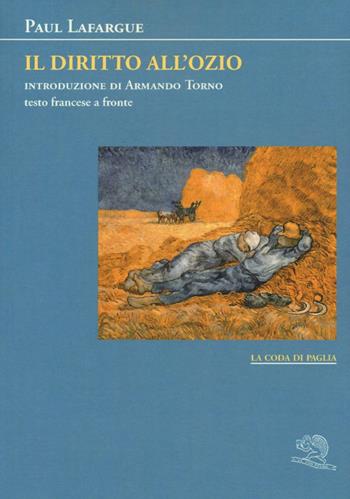 Il diritto all'ozio. Testo francese a fronte - Paul Lafargue - Libro La Vita Felice 2016, La coda di paglia | Libraccio.it