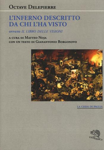 L' inferno descritto da chi l'ha visto ovvero Il libro delle visioni - Octave Delepierre - Libro La Vita Felice 2017, La coda di paglia | Libraccio.it