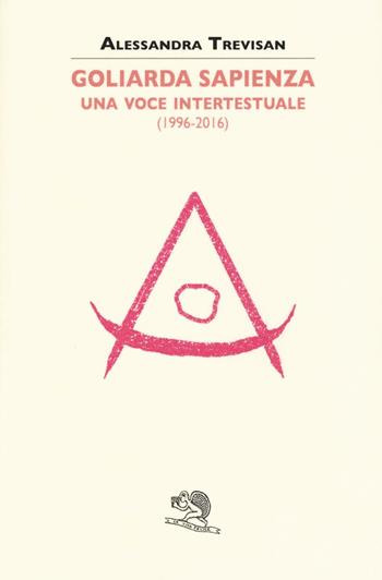 Goliarda Sapienza: una voce intertestuale (1996-2016) - Alessandra Trevisan - Libro La Vita Felice 2016, Sestante | Libraccio.it