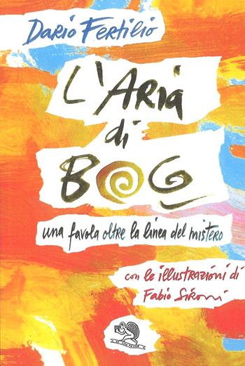 L'aria di bog. Una favola oltre la linea del mistero - Dario Fertilio - Libro La Vita Felice 2016 | Libraccio.it