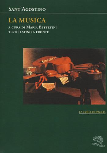 La musica. Testo latino a fronte - Agostino (sant') - Libro La Vita Felice 2017, La coda di paglia | Libraccio.it