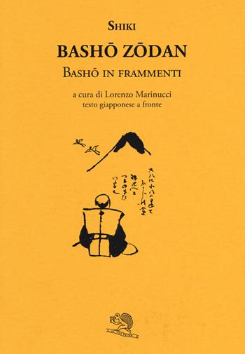Basho zodan. Basho in frammenti - Masaoka Shiki - Libro La Vita Felice 2017, Labirinti | Libraccio.it