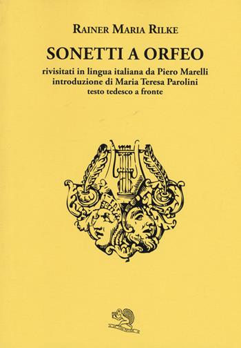 Sonetti a Orfeo. Testo tedesco a fronte. Ediz. bilingue - Rainer Maria Rilke - Libro La Vita Felice 2017, Labirinti | Libraccio.it