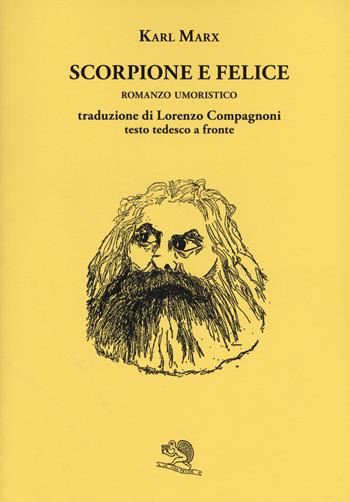 Scorpione e felice. Testo tedesco a fronte - Karl Marx - Libro La Vita Felice 2017 | Libraccio.it