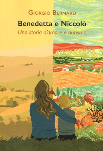 Benedetta e Niccolò. Una storia d'amore e autismo - Giorgio Bernard - Libro La Vita Felice 2017, Contemporanea | Libraccio.it